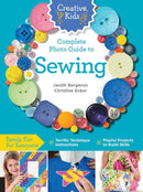 Creative Kids Complete Photo Guide to Sewing: Family Fun for Everyone - Terrific Technique Instructions - Playful Projects to Build - Sewjersey.com
