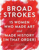 Broad Strokes: 15 Women Who Made Art and Made History (in That Order) (Gifts for Artists, Inspirational Books, Gifts for Creatives) - Sewjersey.com