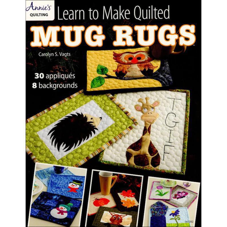 Annie's Quilting Learn To Make Quilted Mug Rugs by Carolyn S. Vagts