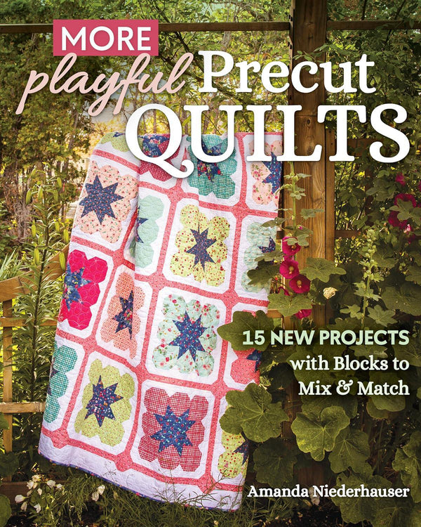 More Playful Precut Quilts: 15 New Projects with Blocks to Mix & Match Paperback