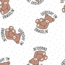Pattern of brown teddy bears with text 'Everyday I'm snugglin' on a white background with small gray dots.