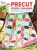 Precut Strips & Squares 12 Spectacular Projects From Your Favorite Precuts