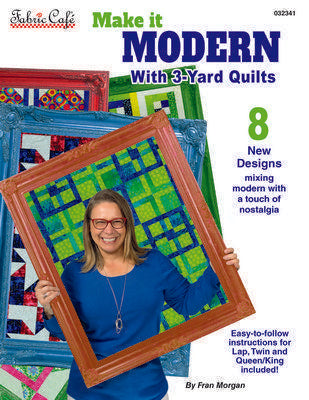Make it Modern With 3-Yard Quilts by Fran Morgan